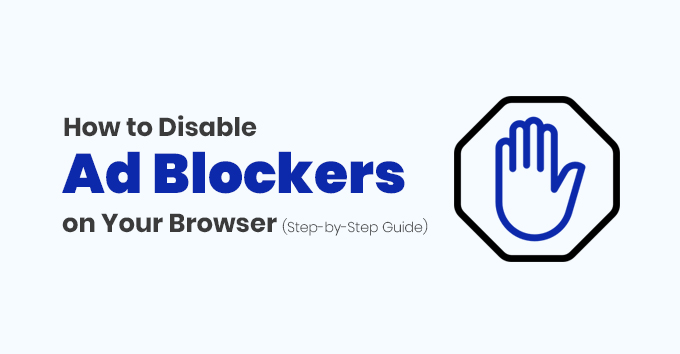 How to Disable Ad Blockers on Your Browser (Step-by-Step Guide)