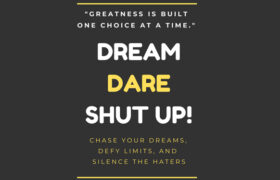 Dream, Dare, Shut Up