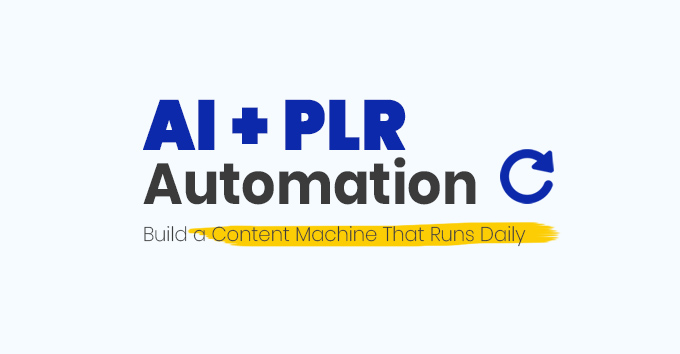 AI + PLR Automation Build a Content Machine That Runs Daily