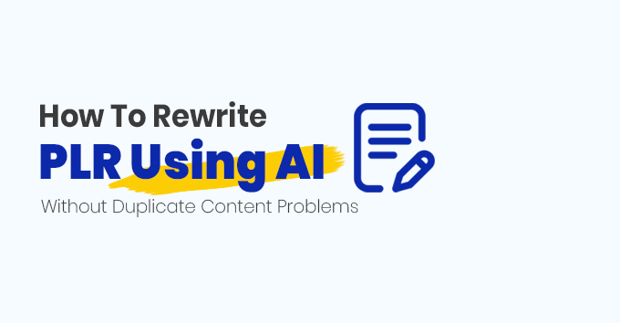 How To Rewrite PLR Using AI Without Duplicate Content Problems